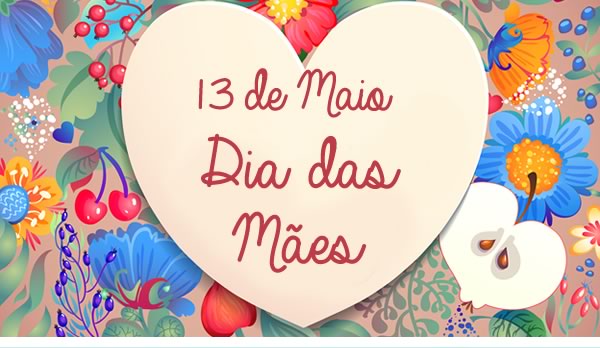 13 de Maio Dia das Mães