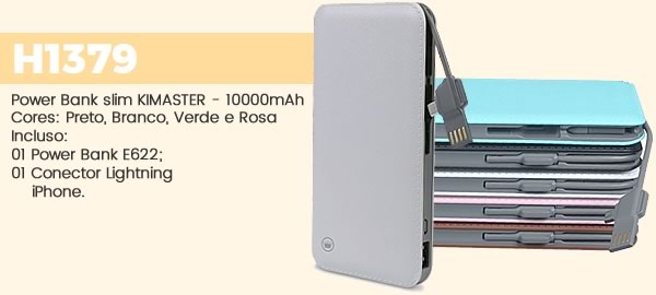 H1379 Power Bank slim KIMASTER - 10000mAh Cores: Preto, Branco, Verde e RosaIncluso:01 Power Bank E622;01 Conector Lightning    iPhone.
