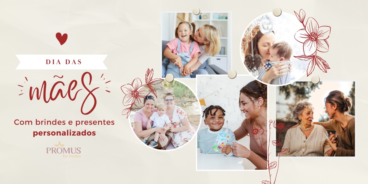 Dia das Mães com Brindes e Presentes Personalizados