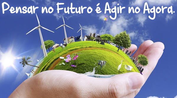Brindes Ecológicos - Pensar no Futuro é Agir no Agora
