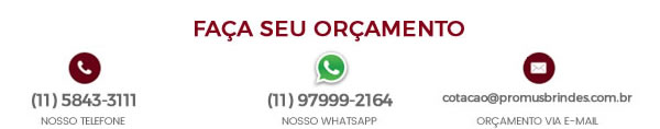 Faça seu orçamento dos Brindes Personalizados: 11 5843-3111 / 11 97999-2164