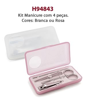 H94843 - Kit Manicure com 4 peças.Cores: Branca ou Rosa