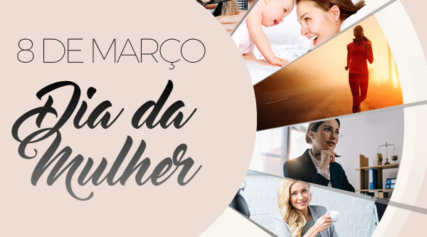 8 de Março Dia da Mulher