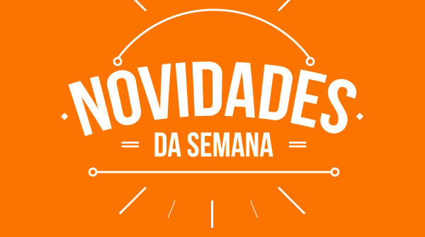 Novidades da Semana