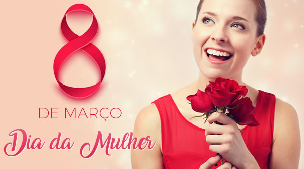 8 de Março o Dia da Mulher