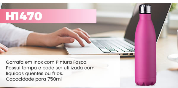 H1470 Garrafa em Inox com Pintura Fosca. Possui tampa e pode ser utilizada com líquidos quentes ou frios. Capacidade para 750ml 