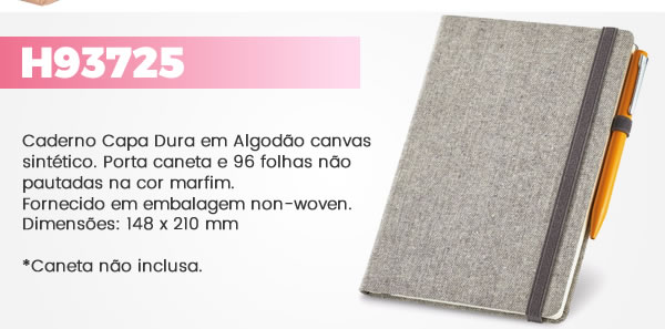 H93725 Caderno Capa Dura em Algodão canvas sintético. Porta caneta e 96 folhas não pautadas na cor marfim. Fornecido em embalagem non-woven. Dimensões: 148 x 210 mm *Caneta não inclusa.