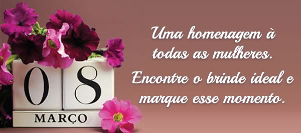 Uma homenagem a todas as mulheres. Encontre o brinde ideal e marque esse momento.