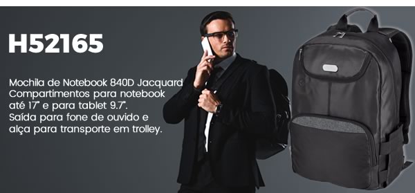 H52165 Mochila de Notebook 840D Jacquard. Compartimentos para notebook até 17’’ e para tablet 9.7’’. Saída para fone de ouvido e alça para transporte em trolley.