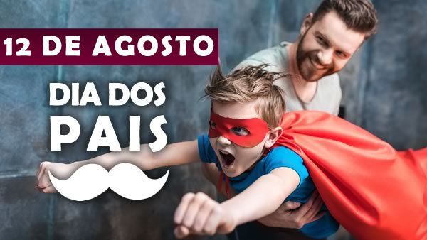 15 de Agosto - Dia dos Pais