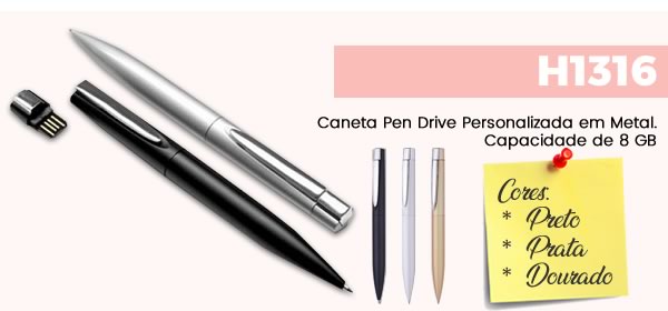 H1316 Caneta Pen Drive Personalizada em Metal.Capacidade de 8 GB
