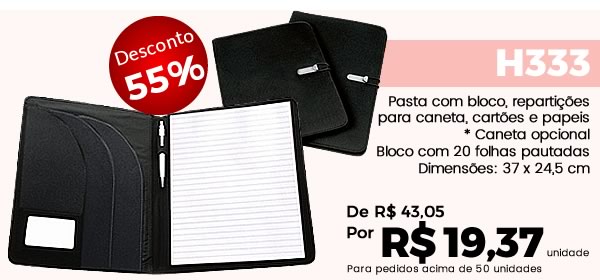 H333 Pasta com bloco, repartiçõespara caneta, cartões e papeis * Caneta opcionalBloco com 20 folhas pautadasDimensões: 37 x 24,5 cm - R$ 19,37