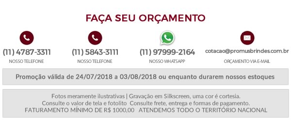 Faça seu Orçamento Promoção válida de 24/07/2018 a 03/08/2018 ou enquanto durarem nossos estoques