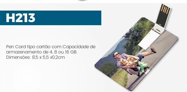 H213 Pen Card Personalizado Tipo Cartão, também conhecido como Pen Drive Cartão armazenamento: 4, 8 e 16 GB H213 Pen Card Personalizado Tipo Cartão, também conhecido como Pen Drive Cartão armazenamento: 4, 8 e 16 GB