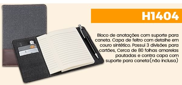 H1404 Bloco de anotações com suporte para caneta. Capa de feltro com detalhe em couro sintético. Possui 3 divisões para cartões, Cerca de 80 folhas amarelas pautadas e contra capa com suporte para caneta(não inclusa)