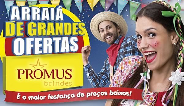 Arraia de Grandes Ofertas Promus Brindes