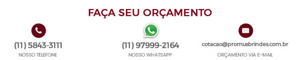 Faça seu orçamento dos Brindes Personalizados: 11 5843-3111 / 11 97999-2164