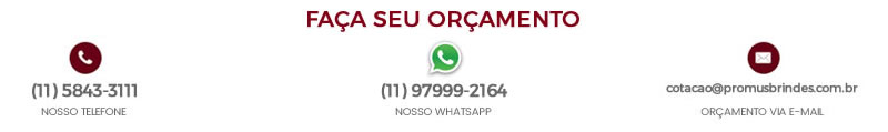Faça seu orçamento dos Brindes Personalizados: 11 5843-3111 / 11 97999-2164