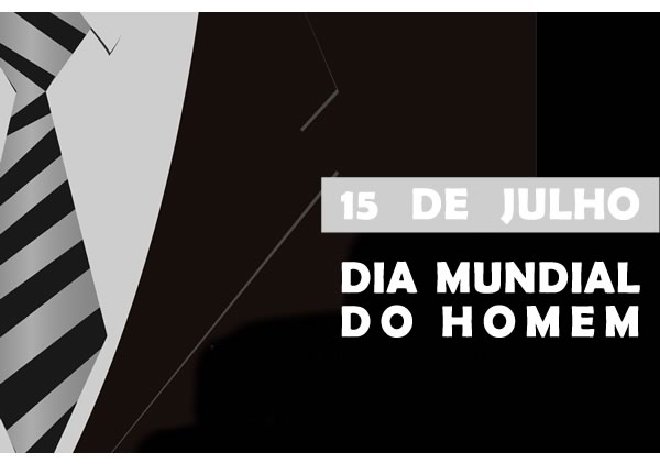 15 de julho - Dia mundial do homem