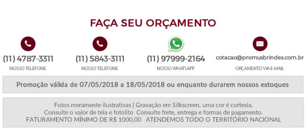 Faça seu Orçamento Promoção válida de 07/05/2018 a 18/05/2018 ou enquanto durarem nossos estoques