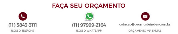 Faça seu orçamento dos Brindes Personalizados: 11 5843-3111 / 11 97999-2164