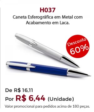 H037 - Caneta Esferográfica em Metal com Acabamento em Laca. De R$ 16,11 Por R$ 6,44 (Unidade)