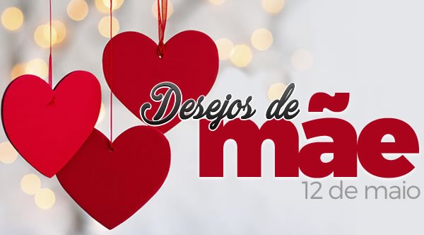 Desejos de Mãe - 12 de maio