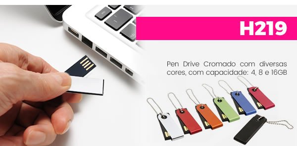 H219 Pen Drive Cromado com diversas cores, com capacidade: 4, 8 e 16GB H219 Pen Drive Cromado com diversas cores, com capacidade: 4, 8 e 16GB