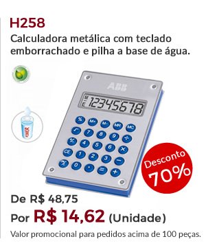 H258 - Calculadora metálica com teclado emborrachado e pilha a base de água.