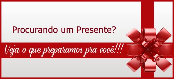 Procurando um presente? Veja o que preparamos pra você!!!