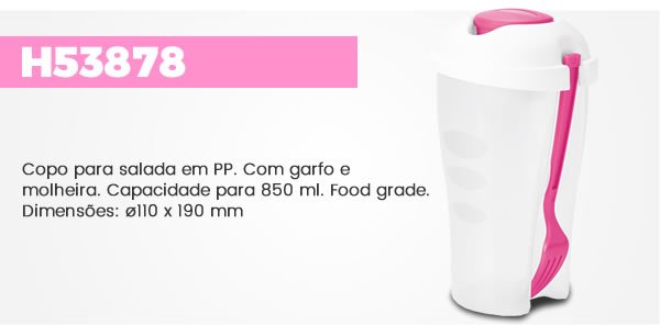 H53878 Copo para salada em PP. Com garfo e molheira. Capacidade para 850 ml. Food grade. Dimensões: ø110 x 190 mm