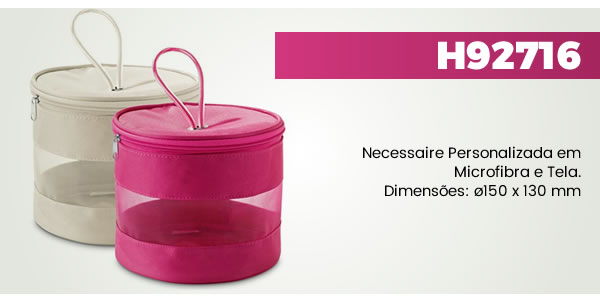 H92716 Necessaire Personalizada em Microfibra e Tela. 
Dimensões: ø150 x 130 mm