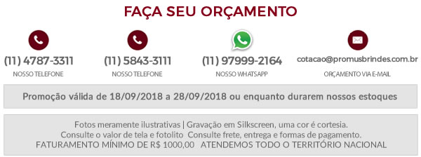 Faça seu Orçamento Promoção válida de 18/09/2018 a 28/09/2018 ou enquanto durarem nossos estoques