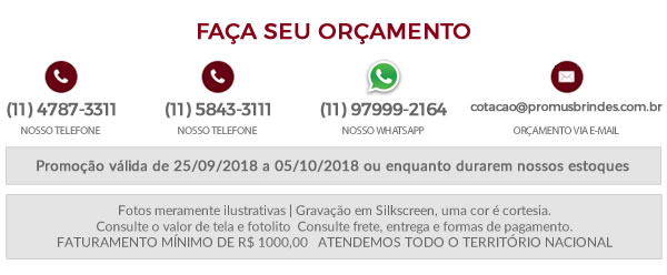 Faça seu Orçamento Promoção válida de 25/09/2018 a 05/10/2018 ou enquanto durarem nossos estoques