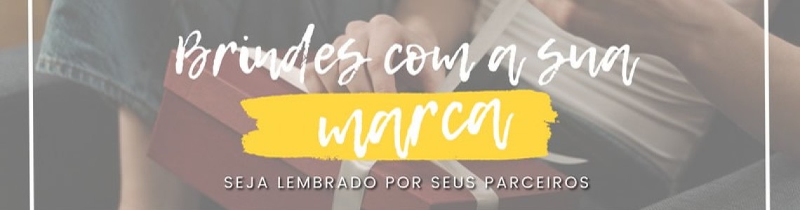 Brindes com a sua Marca Brindes com a sua Marca