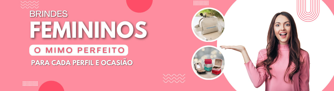 Brindes Femininos Personalizados