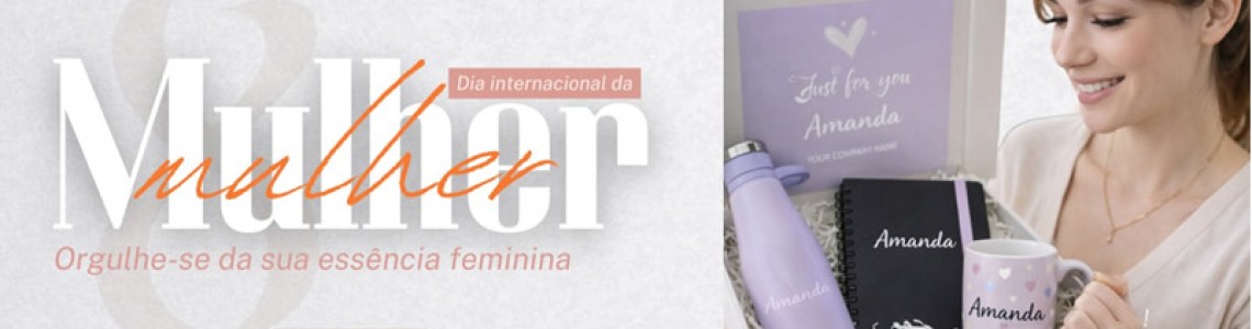 Dia da Mulher - Orgulhe-se da sua essência feminina