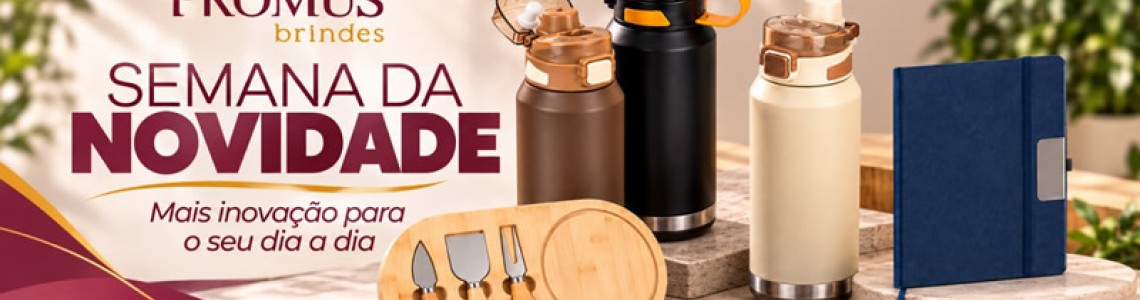 Semana da Novidade de Brindes Personalizados
