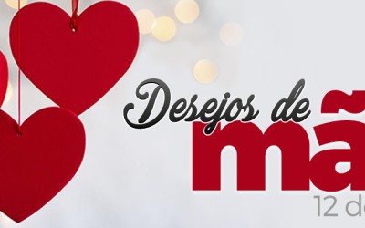 Desejos de Mãe - 12 de Maio