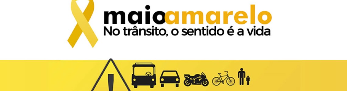 Maio Amarelo - No trânsito, o sentido é a vida